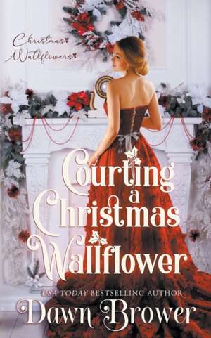 Courting a Christmas Wallflower de Dawn Brower