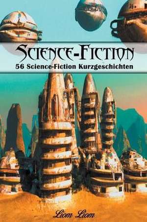 Liom Liom: Science-Fiction Kurzgeschichten