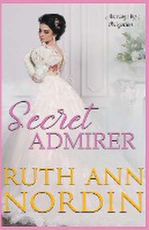 Secret Admirer de Ruth Ann Nordin