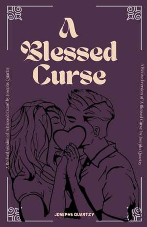 A Blessed Curse de Josephs Quartzy