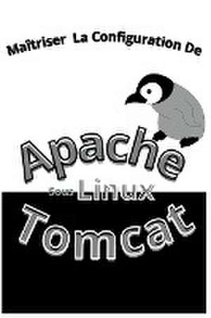 Maitrisez La Configuration Apache Tomcat Sous Linux de Koru Lenag