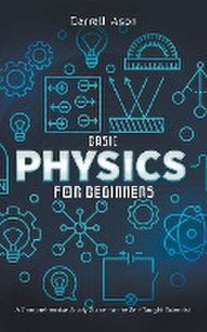 Basic Physics for Beginners de Darrell Ason