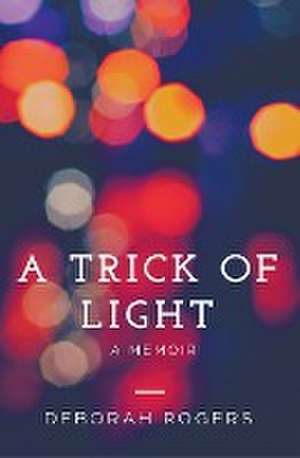 A Trick of Light de Deborah Rogers