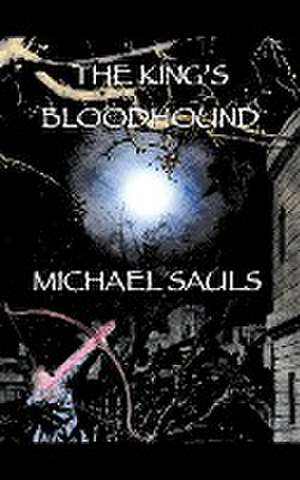 The King's Bloodhound de Michael Sauls