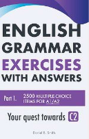 English Grammar Exercises with answers Part 1 de Daniel B. Smith