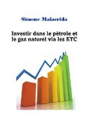 Investir dans le pétrole et le gaz naturel via les ETC de Simone Malacrida