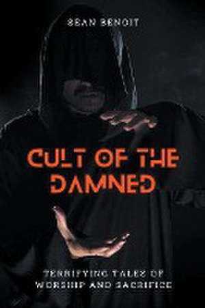 Cult of the Damned de Sean Benoit