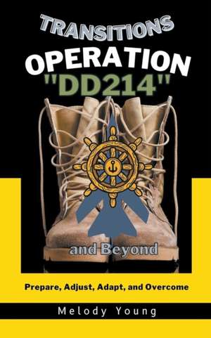 Transitions Operation DD214 and Beyond de Melody Young
