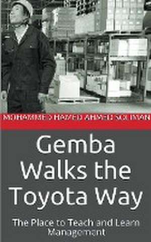 Gemba Walks the Toyota Way de Mohammed Hamed Ahmed Soliman