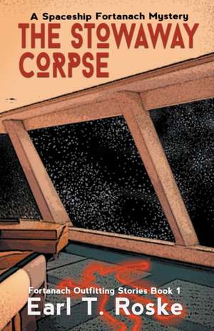 The Stowaway Corpse de Earl T. Roske