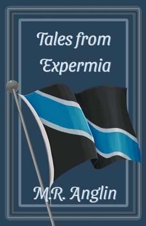 Tales from Expermia de M. R. Anglin