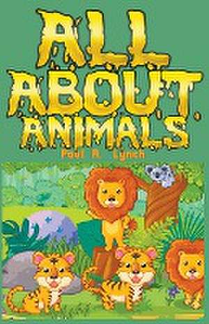 All About Animals de Paul Lynch