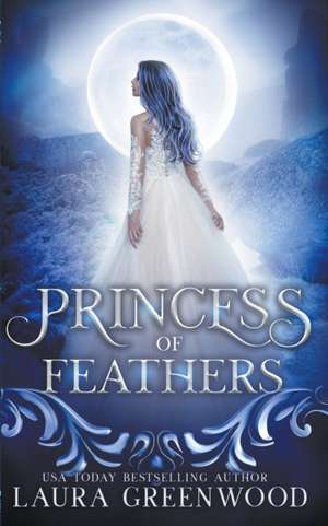 Princess Of Feathers de Laura Greenwood