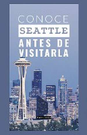 Conoce Seattle antes de visitarla de Daye Yeda