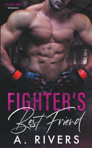 Fighter's Best Friend de A. Rivers