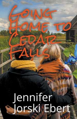 Going Home to Cedar Falls de Jennifer Jorski Ebert