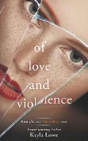 Of Love and Violence de Kayla Lowe