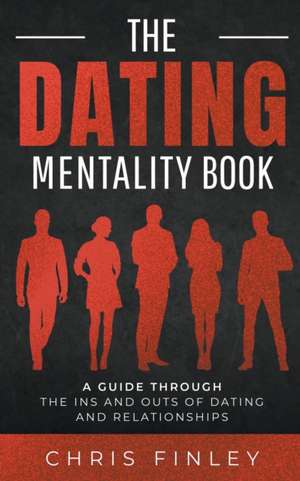 The Dating Mentality Book de Chris Finley