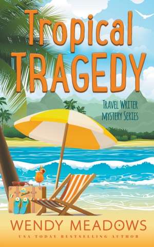 Tropical Tragedy de Wendy Meadows