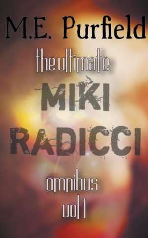 The Ultimate Miki Radicci Series Omnibus Vol 1 de M. E. Purfield