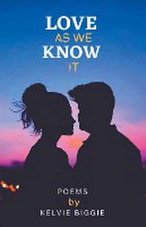 Love As We Know It de Kelvie Biggie