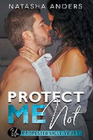 Protect Me Not de Natasha Anders