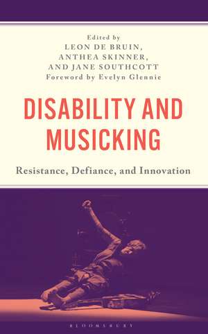 Disability and Musicking: Resistance, Defiance, and Innovation de Anthea Skinner
