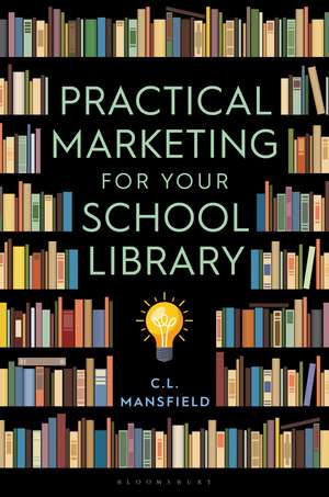 Practical Marketing for Your School Library de C. L. Mansfield