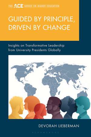 Guided by Principle, Driven by Change: Insights on Transformative Leadership from University Presidents Globally de Devorah Lieberman