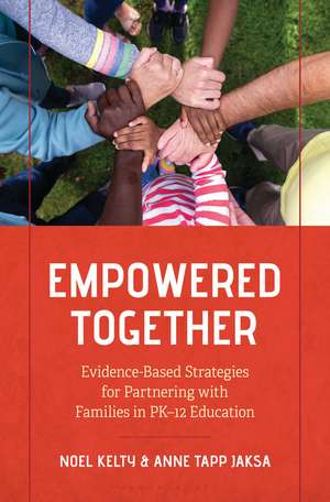 Empowered Together: Evidence-Based Strategies for Partnering with Families in PK–12 Education de Noel Kelty