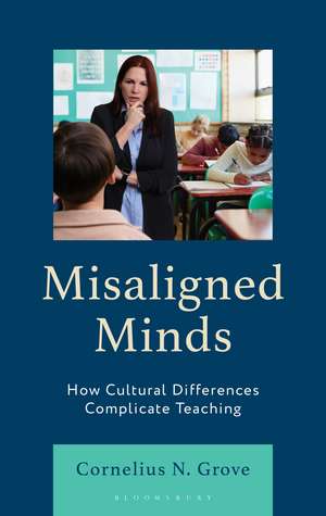 Misaligned Minds: How Cultural Differences Complicate Teaching de Cornelius N. Grove
