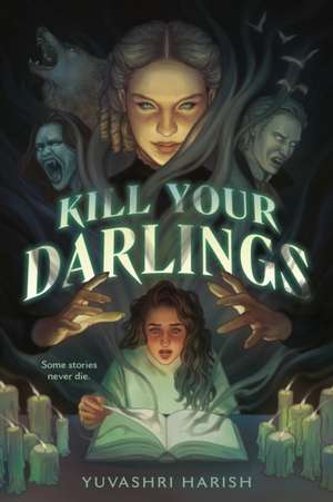 Kill Your Darlings de Yuvashri Harish