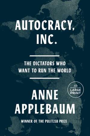 Autocracy, Inc. de Anne Applebaum