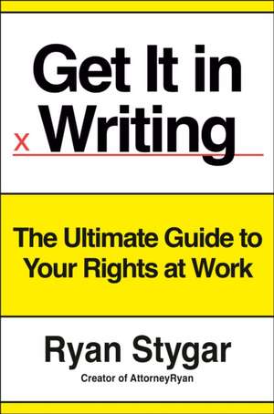 Get It in Writing: The Ultimate Guide to Your Rights at Work de Ryan Stygar