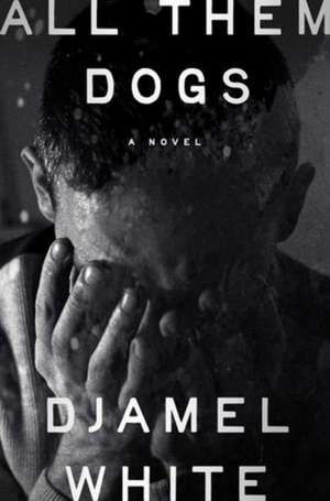 All Them Dogs de Djamel White