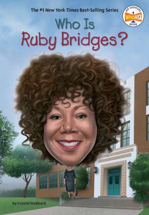 Who Is Ruby Bridges? de Crystal Hubbard