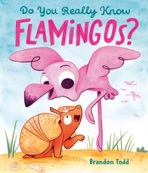 Do You Really Know Flamingos? de Brandon Todd