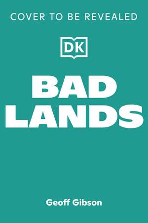 Bad Lands: The Geography of Cities That Shouldn’t Exist—and Why They Do de Geoff Gibson