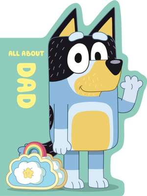 Bluey: All about Dad de Penguin Young Readers Licenses