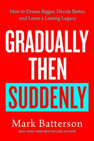 Gradually Then Suddenly de Mark Batterson