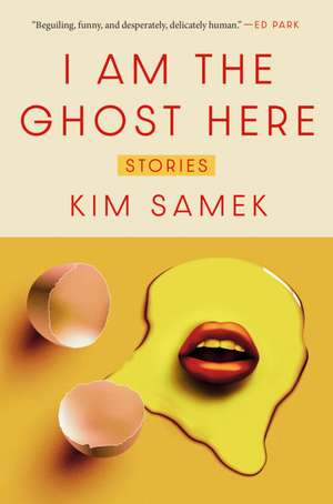 I Am the Ghost Here de Kim Samek