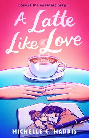 A Latte Like Love de MIchelle C. Harris