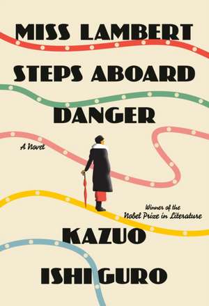 Miss Lambert Steps Aboard Danger de Kazuo Ishiguro
