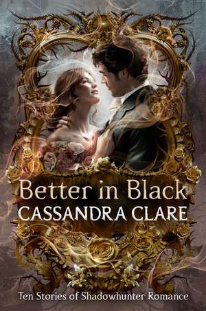 Better in Black de Cassandra Clare