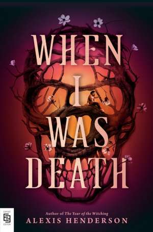 When I Was Death de Alexis Henderson
