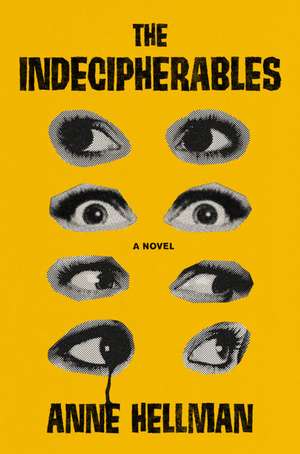 The Indecipherables de Anne Hellman