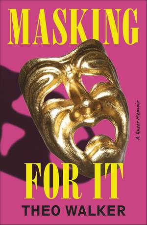 Masking for It: A Queer Memoir de Theo Walker