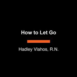 How to Let Go de Hadley Vlahos