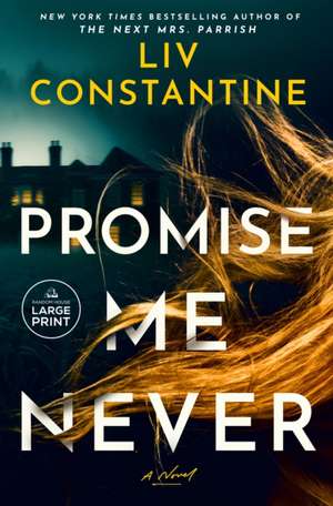 Promise Me Never de Liv Constantine