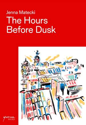 The Hours Before Dusk de Jenna Matecki